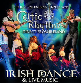 CELTIC RHYTHMS Direct From Ireland Irish Dance Live Music Pulse Of