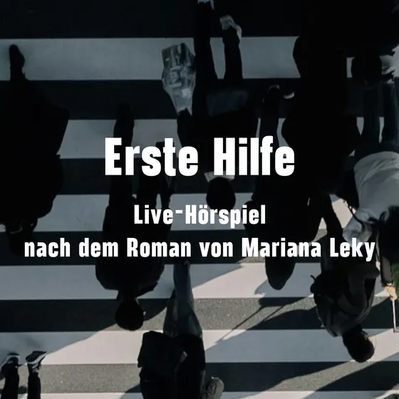 Bild: Erste Hilfe - Live-Hörspiel nach dem Roman von Mariana Leky
