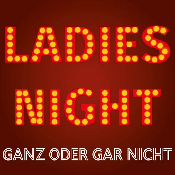 Bild: Ladies Night - Ganz oder gar nicht - Lore & Lay Theaterfrachter