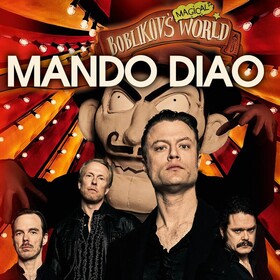 MANDO DIAO - Boblikov’s Magical World Tour