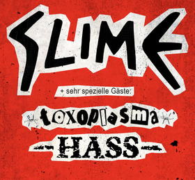 SLIME - + sehr spezielle Gäste: TOXOPLASMA / HASS