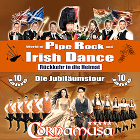 Cornamusa "World of Pipe Rock and Irish Dance" - Rückkehr in die Heimat