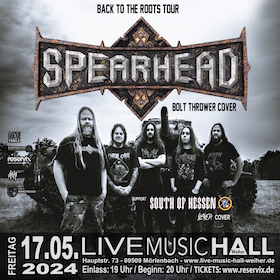 Spearhead - A Tribute To Bolt Thrower - Support: South Of Hessen - A Tribute To Slayer