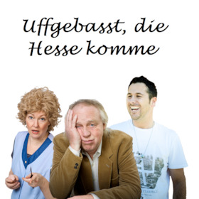 Uffgebasst, die Hesse komme - mit Jürgen Leber, Stefani Kunkel und Andy Ost