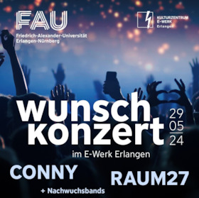 FAU Wunschkonzert - mit RAUM27, CONNY u.a.