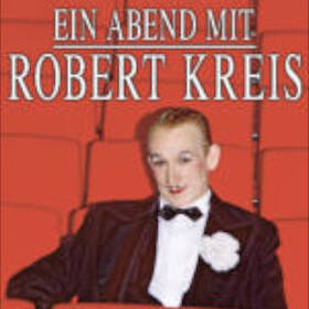 30. Festival der Kleinkunst: ROBERT KREIS - Ein Abend mit Robert Kreis