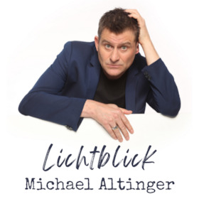 Lichtblick - mit Kabarettist Michael Altinger
