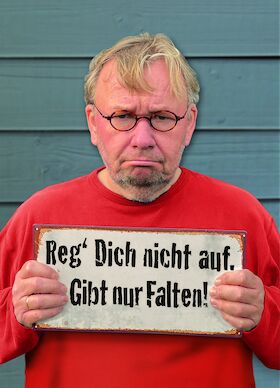 Bernd Stelter – Reg dich nicht auf. Gibt nur Falten!
