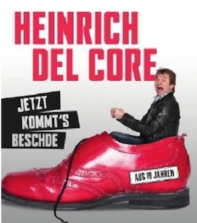 Heinrich del Core: „Jetzt kommts Beschde“