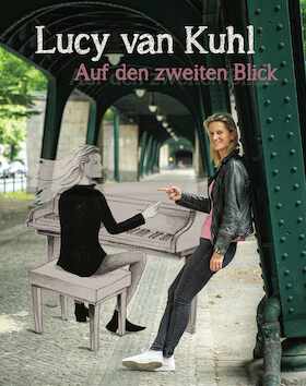 Lucy van Kuhl "Auf den zweiten Blick" Klavierkabarett und Chansons