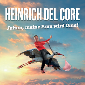 Heinrich Del Core - Juhuu, meine Frau wird Oma!