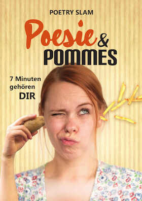 Poesie & Pommes - 7 Minuten gehören DIR! Poetry Slam à la franz.K…