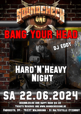 BANG YOUR HEAD - Old School Hard´n´Heavy Party DJ Eddy (Rockfabrik Ludwigsburg)