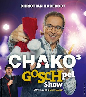 CHAKOs GOSCHpel-SHOW
