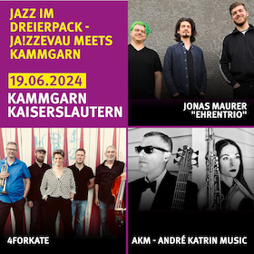 Jazz im Dreierpack - JA!ZZevau meets Kammgarn - Jonas Maurer "Ehrentrio" • 4forKate • AKM - Open Air im Kulturgarten