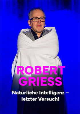 Robert Griess: Natürliche Intelligenz - Letzter Versuch!