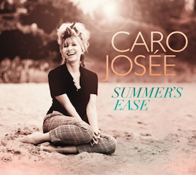 Caro Josée & Band: Summer's Ease