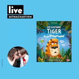 MITMACHAKTION: Der achtsame Tiger 2: So ein Kuddelmuddel