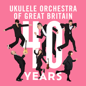 The Ukulele Orchestra of Great Britain - 40th Anniversary Tour