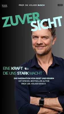 Bild: Prof. Dr. Volker Busch - Zuversicht - Eine Kraft die uns Stark macht