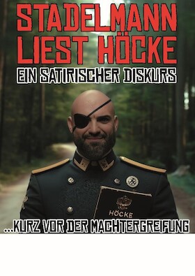 Bild: Ingmar Stadelmann - Stadelmann liest Höcke - ein satirischer Diskurs kurz vor der Machtergreifung