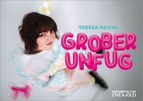 Bild: Teresa Reichl - Grober Unfug