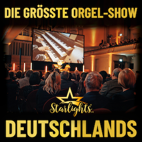 Bild: Starlights Live - Die größte Orgel-Show Deutschlands und deinem Musikwunsch
