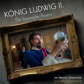 Ludwig II. - der Bayerische Patient