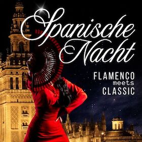 Bild: SPANISCHE NACHT - Flamenco meets Classic