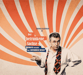 Der Betrunkene Sachse - Nüchtern betrachtet war's betrunken besser