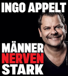 Bild: Ingo Appelt: MÄNNER NERVEN STARK