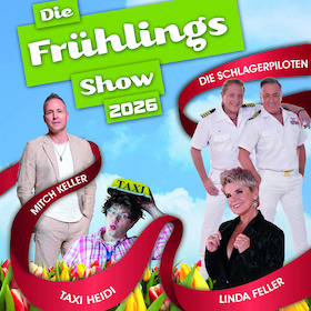 Frühlingstour - Hier spielt die Musik - mit Mitch Keller, Die Schlagerpiloten, Linda Feller und Taxi Heidi