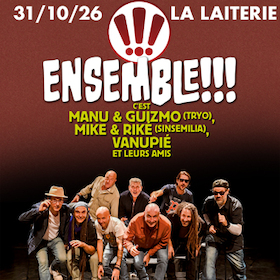 Bild: ENSEMBLE !!! c'est MANU et GUIZMO (TRYO), MIKE et RIKE (SINSEMILIA), VANUPIE et leurs amis