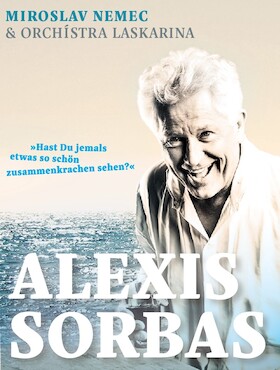Bild: "Alexis Sorbas" nach Nikos Kazantzakis - mit Miroslav Nemec & Orchistra Laskarina