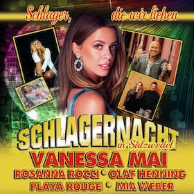 Schlagernacht mit Vanessa Mai - VANESSA MAI, OLAF HENNING, PLAYA ROUGE, ROSANNA ROCCI und MIA WEBER