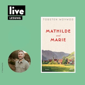 Bild: LESUNG: Torsten Woywod - Mathilde und Marie