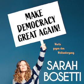Bild: Sarah Bosetti - "Make Democracy Great Again!"