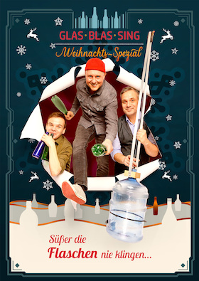 Bild: GlasBlasSing - Das Weihnachtsspecial – Süßer die Flaschen nie klingen!