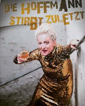 Bild: Katharina Hoffmann - Die Hoffmann stirbt zuletzt