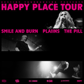 Bild: Smile And Burn + PLAIINS + THE PILL - Happy Place Tour