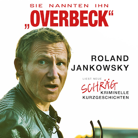 Bild: Roland Jankowsky - Sie nannten ihn "OVERBECK" (Krimilesung)