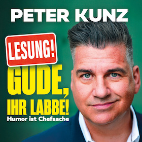 Bild: Peter Kunz - Gude, ihr Labbe! - Humor ist Chefsache