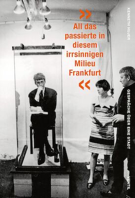 Bild: LESUNG + FOTO, FILM, MUSIK: >> ALL DAS PASSIERTE IN DIESEM IRRSINIGEN MILIEU FRANKFURT