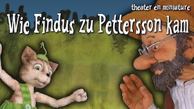 Bild: AUSVERKAUFT! Wie Findus zu Pettersson kam - Theater en miniature