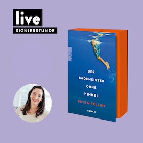 Bild: SIGNIERSTUNDE: Petra Pellini - "Der Bademeister ohne Himmel"