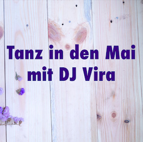 Bild: TANZ IN DEN MAI mit DJ Vira