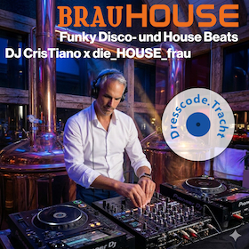 Bild: BRAU.HOUSE - Funky Disco- und House Beats - DJ CrisTiano x die houseFRAU