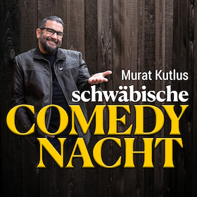 Bild: Murat Kutlus schwäbische COMEDY NACHT