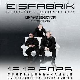 Bild: EISFABRIK - Jahresabschlusskonzert 2026 - Special Guest: Orange Sector & Destroy Me Again