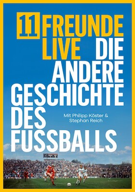 Bild: 11 FREUNDE live - Die andere Geschichte des Fußballs